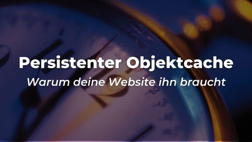 myway digital blog persistenter objektcache warum deine website ihn braucht